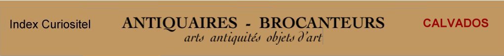 Calvados, 14, Antiquaires, marchands d'antiquits, d'objets d'art, dcoration, meubles anciens, mobilier, poque, style, art antiquits, art arts, Antique dealers , french antique dealer, antique furniture, antique furnishing, art objects of Calvados 14,