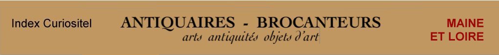 Maine et Loire, 49, Antiquaires, marchands d'antiquits, d'objets d'art, meubles anciens, mobilier, poque et style, art antiquits, art arts, Antique dealers , french antique dealer, antique furniture, antique furnishing, art objects of Maine et Loire 4