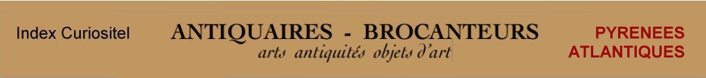  Pyrnes Atlantiques, 64, Antiquaires, marchands d'antiquits, d'objets d'art, meubles anciens, mobilier, art antiquits, art arts, Antique dealers , french antique dealer, antique furniture, antique furnishing, art objects of Pyrnes Atlantiques 64,