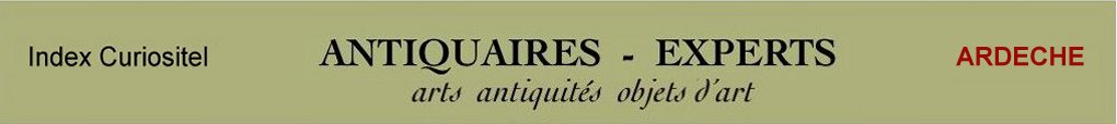 Expert Ardche, 07, art, arts, antiquits, objets d'art, objets de collection, meuble ancien, d'poque et de style, en objet d'art anciens et contemporains, meubles contemporains, design, tableaux, peintures, expertise, estimation, Ardche, 07,