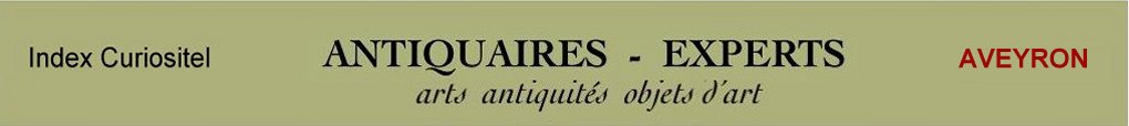  Aveyron,12, Antiquaires, marchands d'antiquits, d'objets d'art, objets collection, meubles anciens, mobilier, poque et style, art antiquits, art arts, Antique dealers , french antique dealer, antique furniture, antique furnishing, art objects of Avey