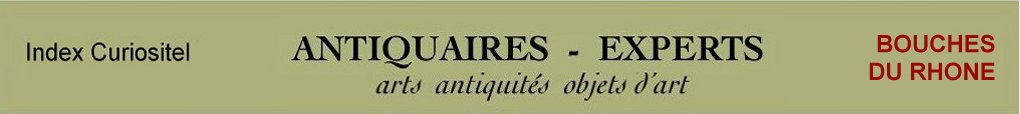  Expert Bouches du Rhne, 13, art, arts, antiquits, objets d'art, objets de collection, meuble ancien, d'poque et de style, en objet d'art anciens et contemporains, meubles contemporains, design, tableaux, peintures, expertise, Bouches du Rhne, 13,