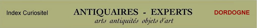 Expert Dordogne, 24, art, arts, antiquits, objets d'art, objets de collection, curiosit, meuble ancien, poque, style, en objet d'art anciens et contemporains, meubles contemporains, design, tableaux, peintures, expertise, estimation, Dordogne 24,