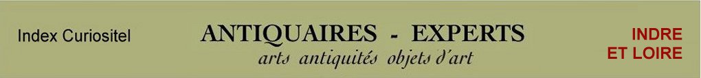 Experts Indre et Loire, 37, art, arts, antiquits, objets d'art, objets collection, curiosit, meuble ancien, poque, style, objet d'art anciens et contemporains, meubles contemporains, design, peintures, expertise, estimation, Indre et Loire, 37,