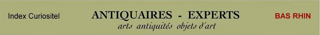 Expert Bas Rhin, 67, art, arts, antiquits, objets d'art, objets de collection, curiosit, meuble ancien, poque, style, objet d'art anciens et contemporains, meubles contemporains, design, tableaux, peintures, expertise, estimation, Bas Rhin 67,