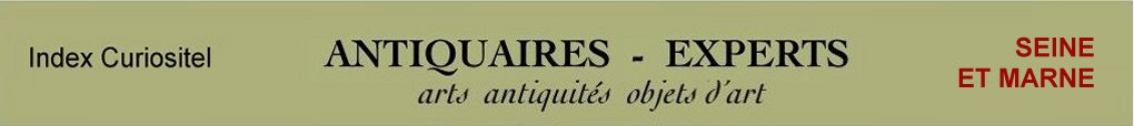 Experts Seine et Marne, 77, art, arts, antiquits, objets d'art, objets de collection, meuble ancien, poque, style, en objet d'art anciens et contemporains, meubles contemporains, design, peintures, expertise, estimation, Seine et Marne, 77,