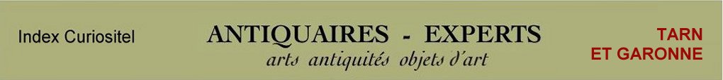  Experts Tarn et Garonne, 82, art, arts, antiquits, objets d'art, objets de collection, meuble ancien, poque,style, en objet d'art anciens et contemporains, meubles contemporains, design, peintures, expertise, estimation, Tarn et Garonne, 82,