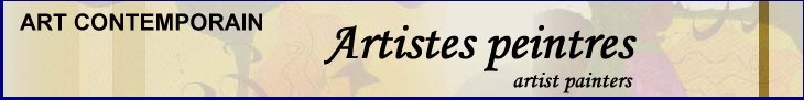 Artistes peintres, artiste peintre, art contemporain, peinture contemporaine,  contemporary art, artist painters, artists apinters, aritistes peintres en France, artistes peintres contemporains, artists painting