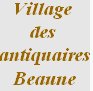 Village des Antiquaires de Beaune, en Bourgogne, Cte d'or,  proximit de Dijon, antiquits, objets d'art, art antiquits, art arts,