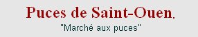 Puces de Saint-Ouen, March aux Puces, livres de Jean Bedel sur les Puces de Saint Ouen : Les puces sautent les sicles, et Saut-de Puces  Saint Ouen, antiquits Saint Ouen, Art Arts, Flea Market St-Ouen, Paris, France, World,